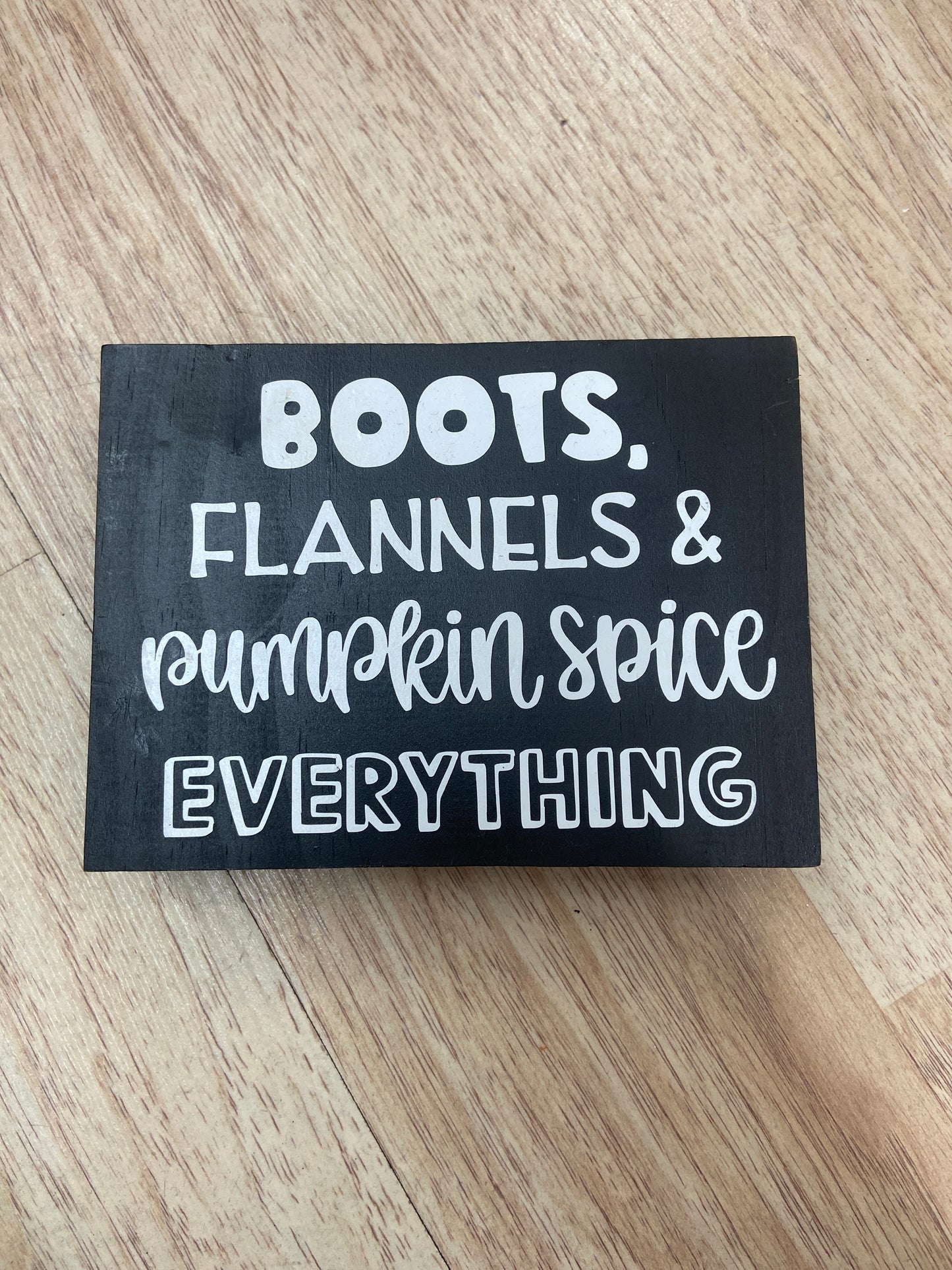 WOODEN "BOOTS,FLANNELS &PUMPKIN SPICE"